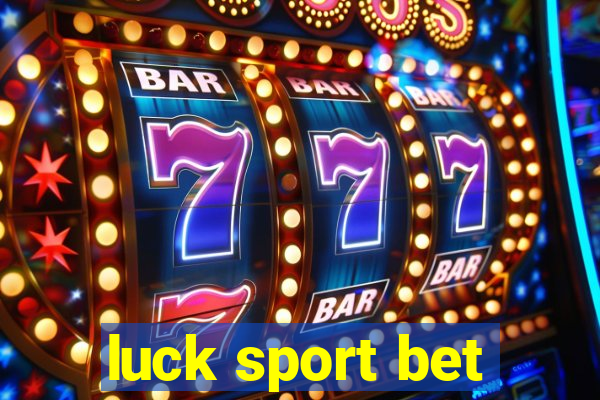 luck sport bet